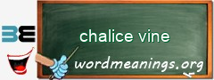 WordMeaning blackboard for chalice vine